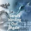 Sarai's Nerding Out Again