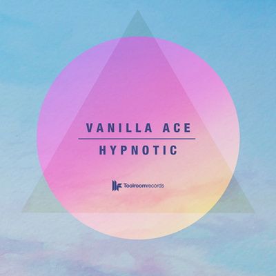 Vanilla Ace - Hypnotic [Toolroom Records]