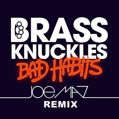 ... Music News 24/7 - Brass Knuckles - Bad Habits (Joe Maz Remix) [Ultra